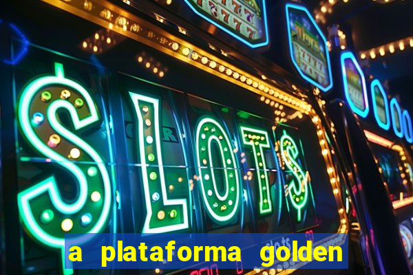 a plataforma golden slots paga mesmo